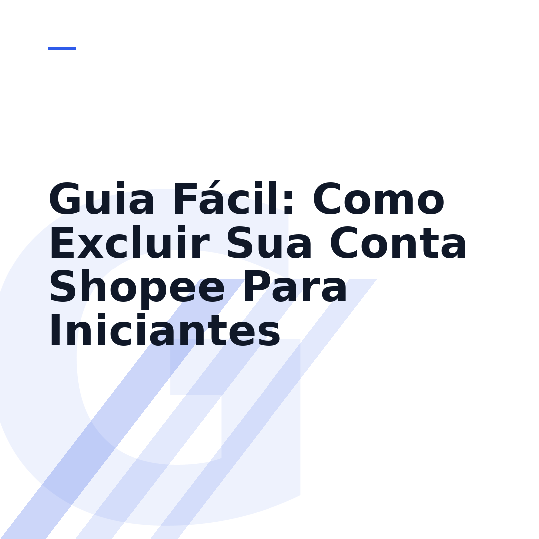 Guia Fácil: Como Excluir Sua Conta Shopee Para Iniciantes