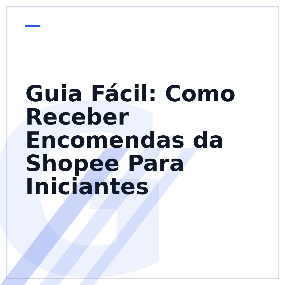 Guia Fácil: Como Receber Encomendas da Shopee Para Iniciantes