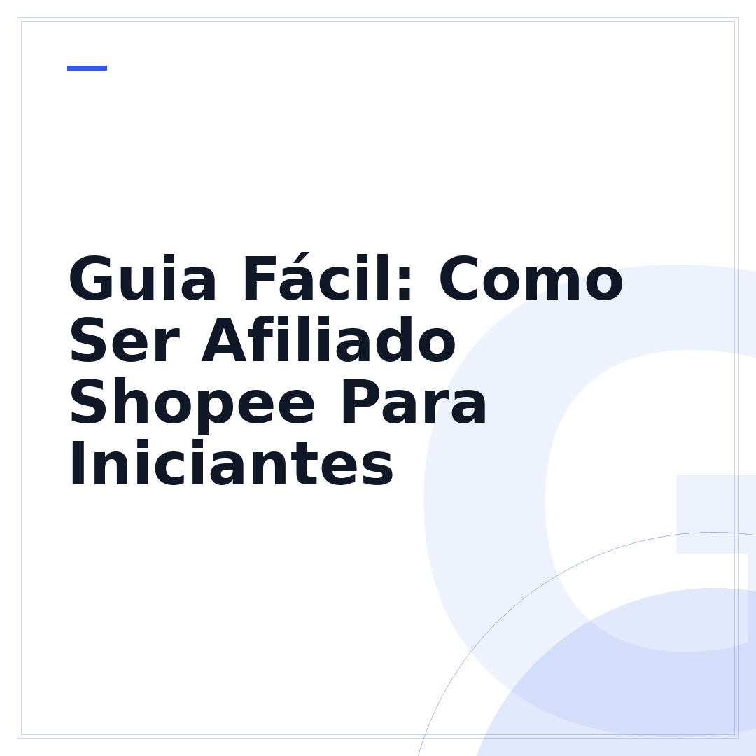 Guia Fácil: Como Ser Afiliado Shopee Para Iniciantes