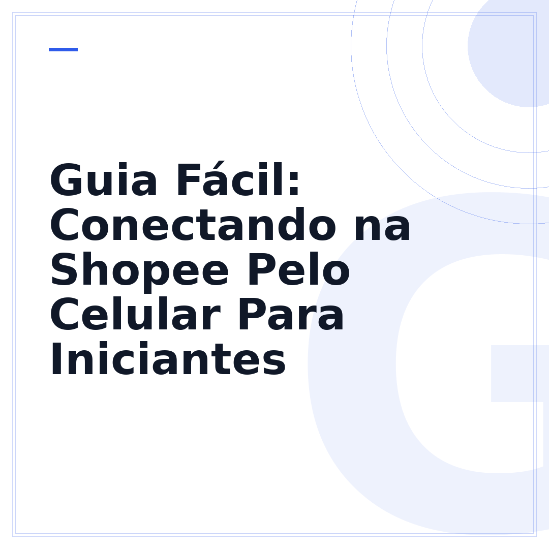Guia Fácil: Conectando na Shopee Pelo Celular Para Iniciantes