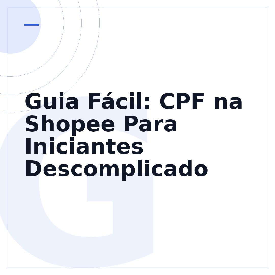 Guia Fácil: CPF na Shopee Para Iniciantes Descomplicado