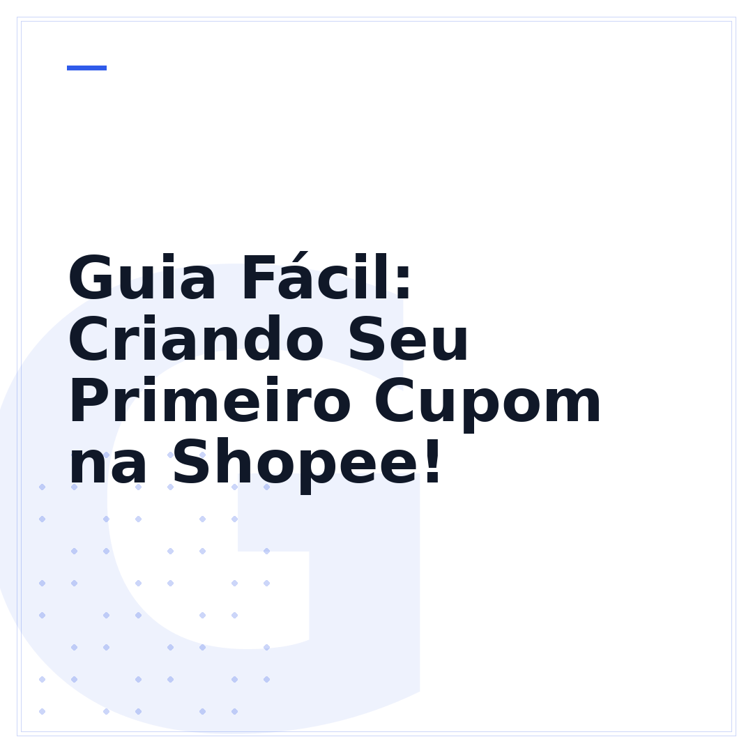 Guia Fácil: Criando Seu Primeiro Cupom na Shopee!