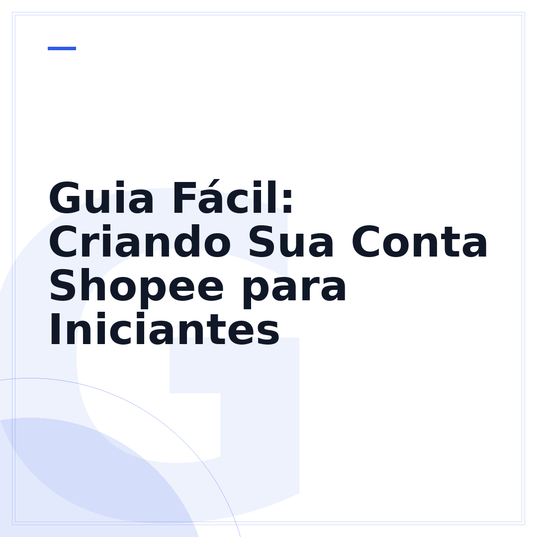 Guia Fácil: Criando Sua Conta Shopee para Iniciantes