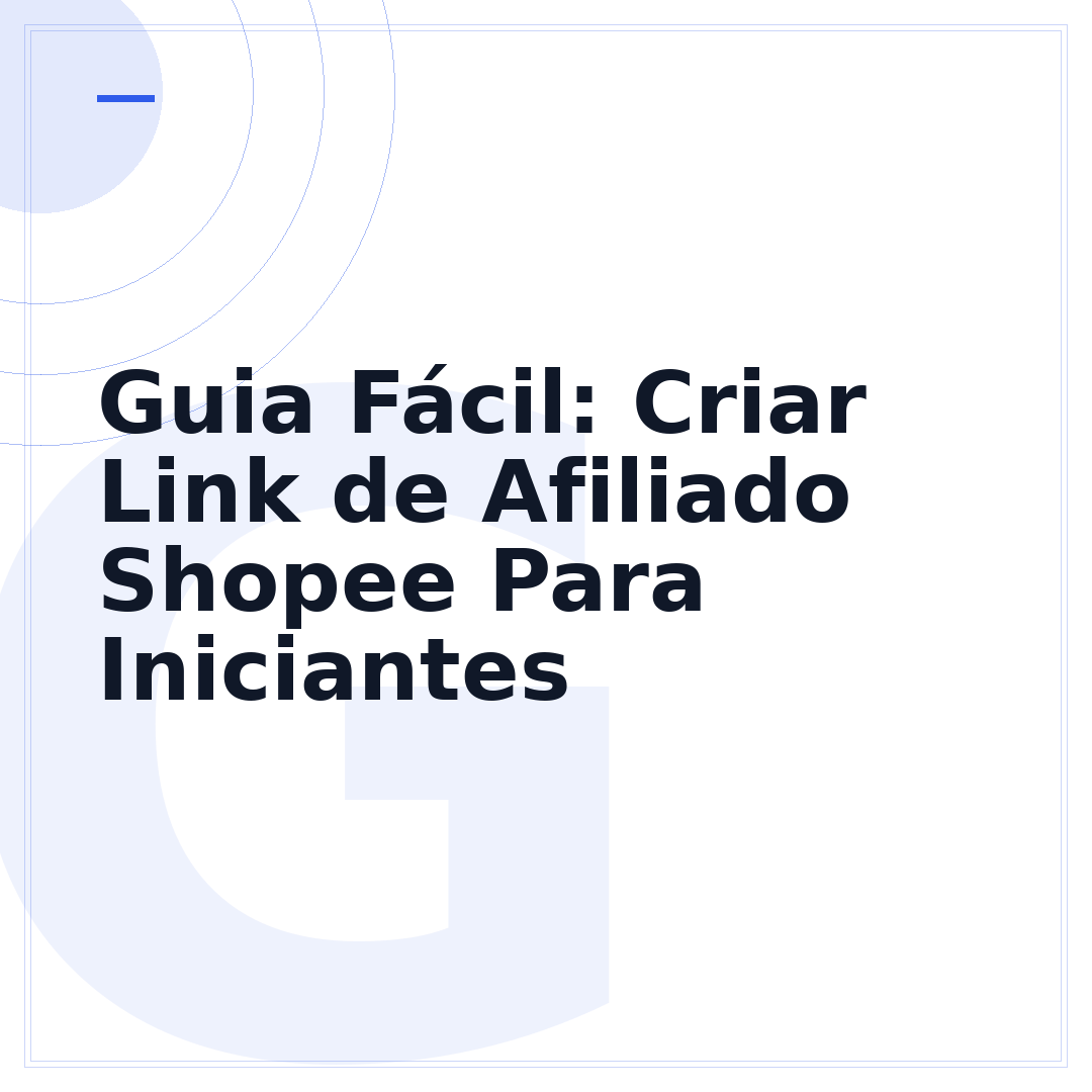 Guia Fácil: Criar Link de Afiliado Shopee Para Iniciantes