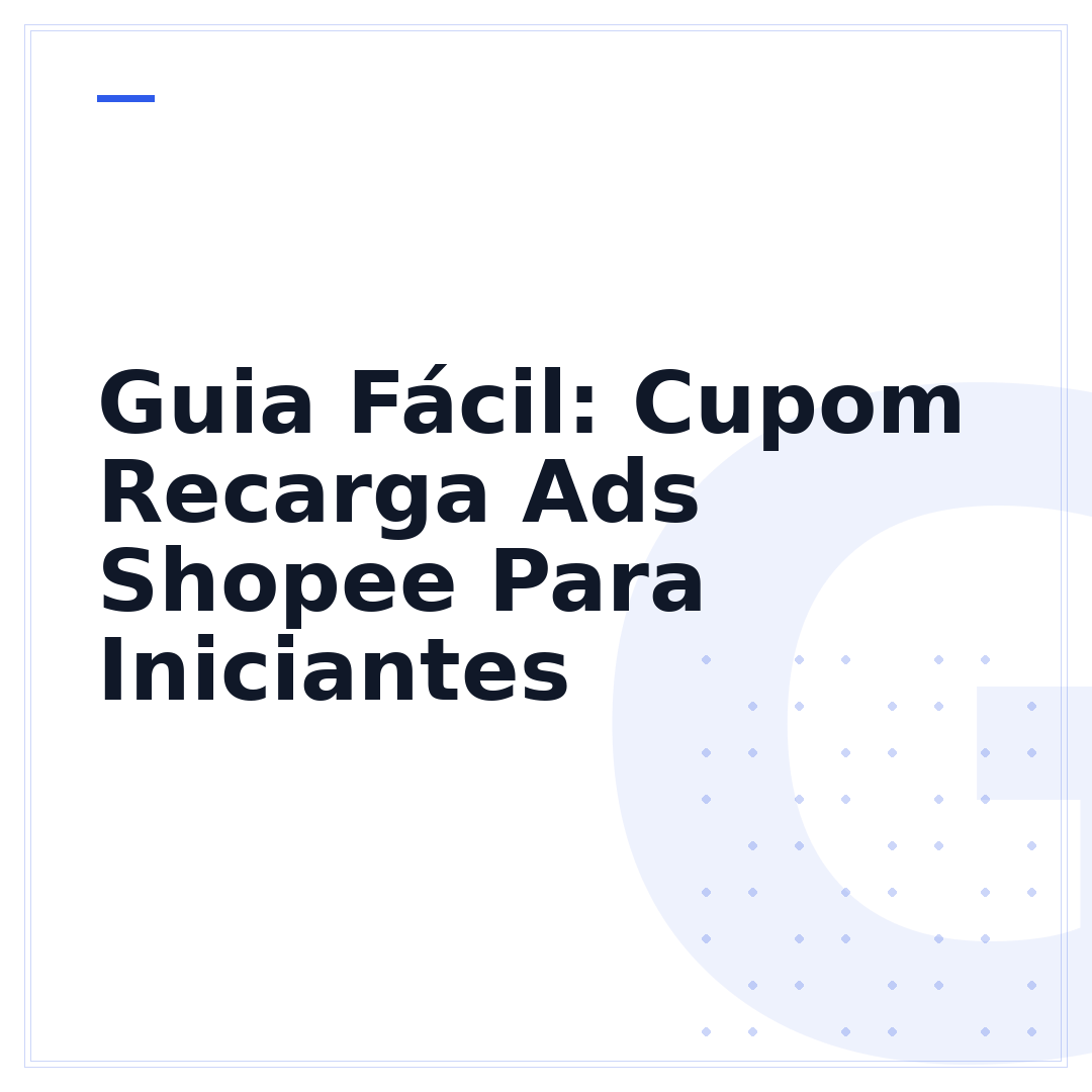 Guia Fácil: Cupom Recarga Ads Shopee Para Iniciantes