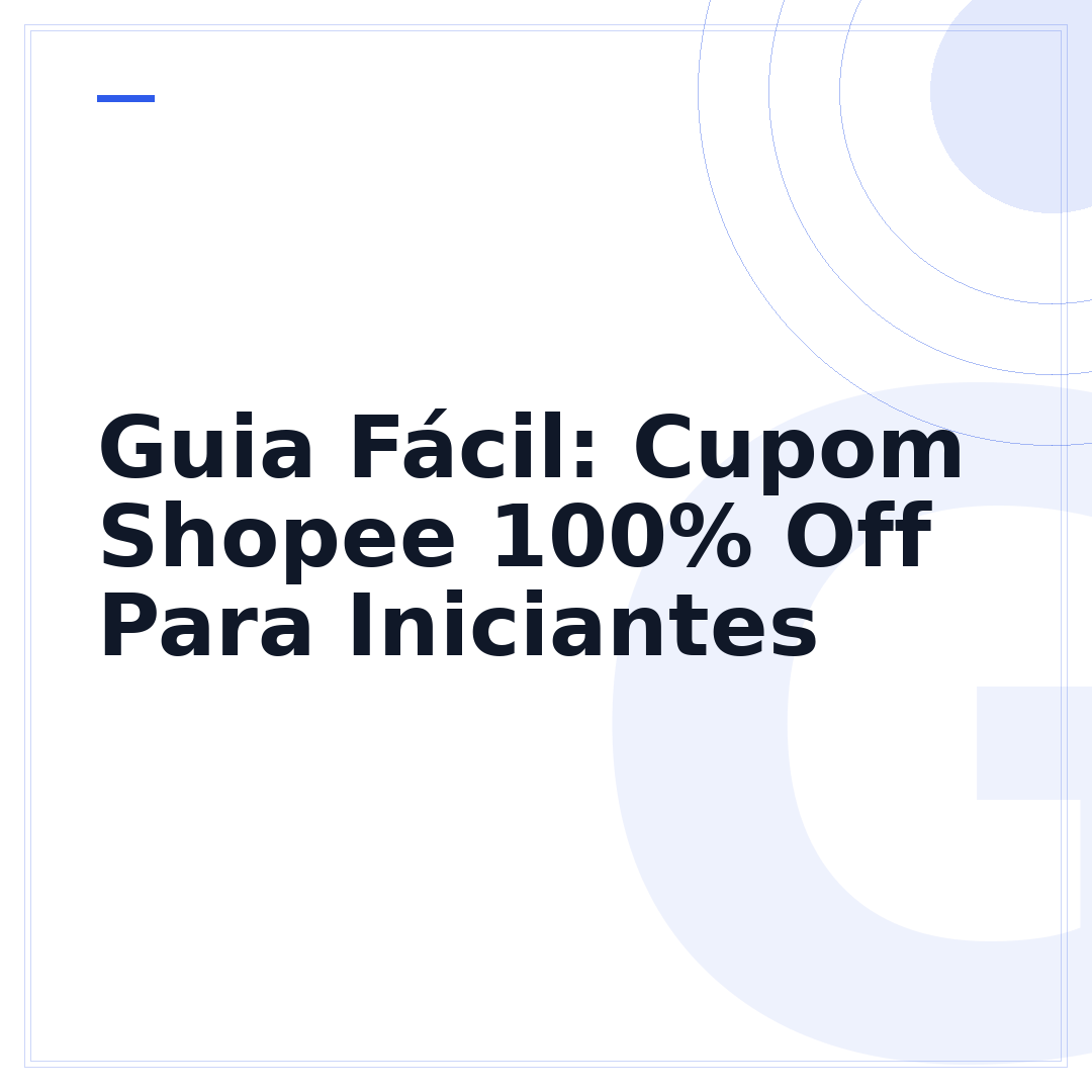 Guia Fácil: Cupom Shopee 100% Off Para Iniciantes