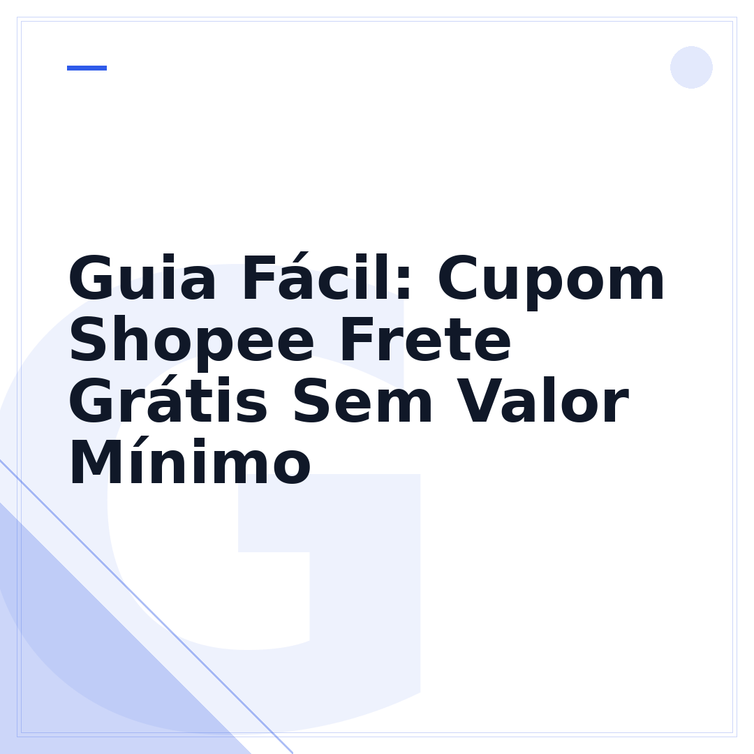 Guia Fácil: Cupom Shopee Frete Grátis Sem Valor Mínimo