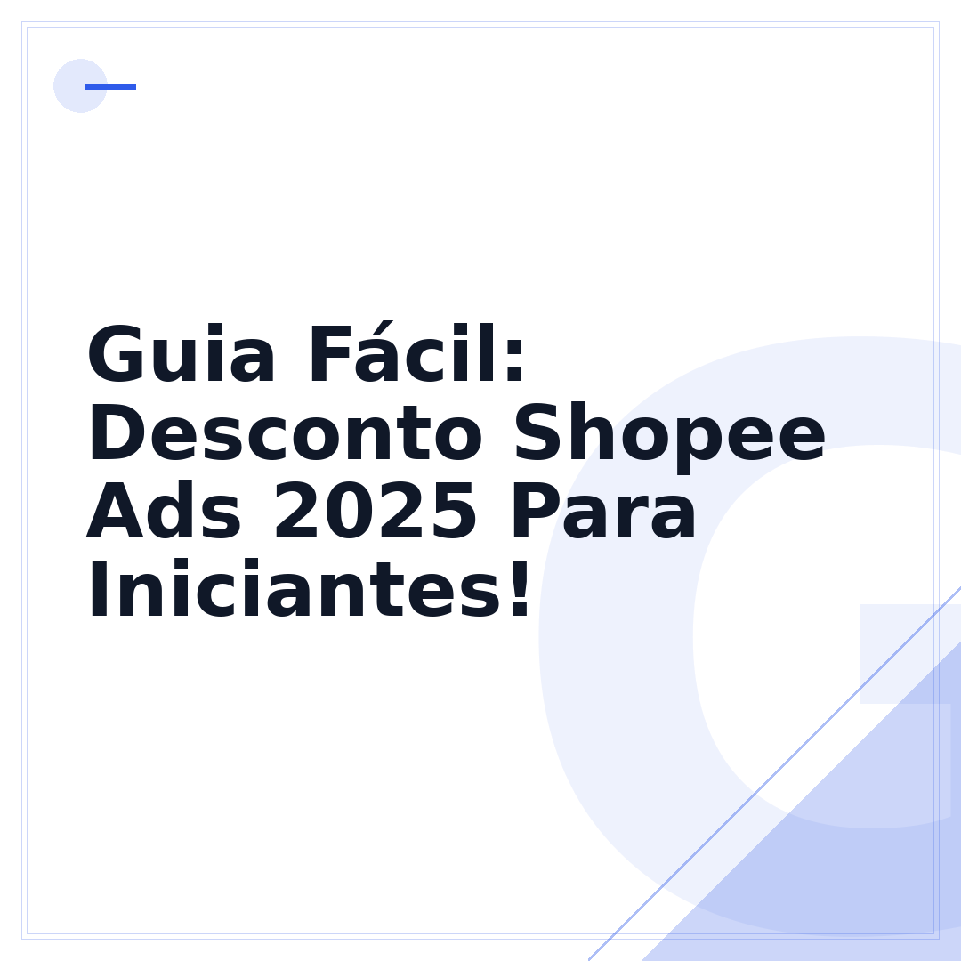 Guia Fácil: Desconto Shopee Ads 2025 Para Iniciantes!