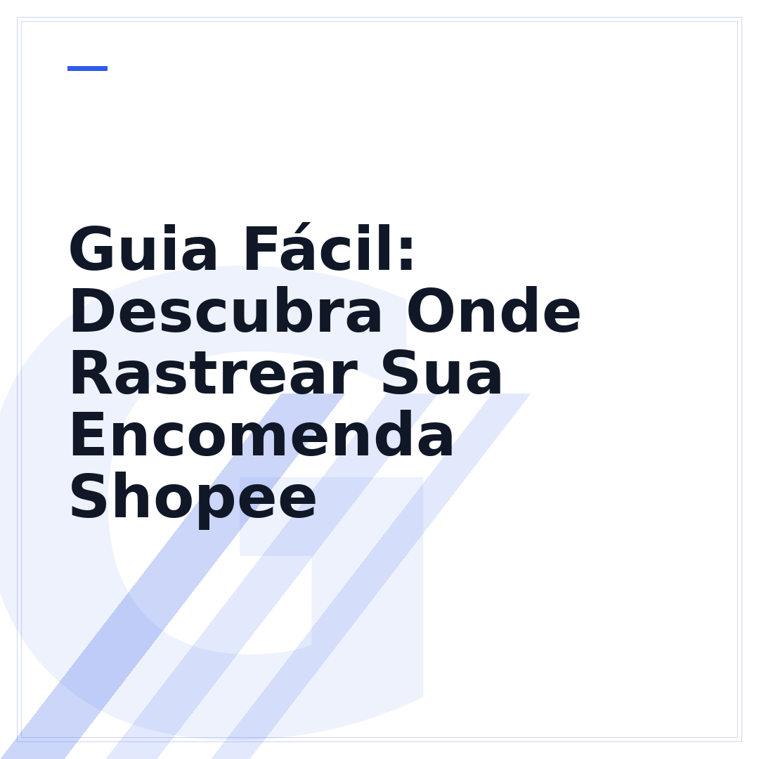 Guia Fácil: Descubra Onde Rastrear Sua Encomenda Shopee