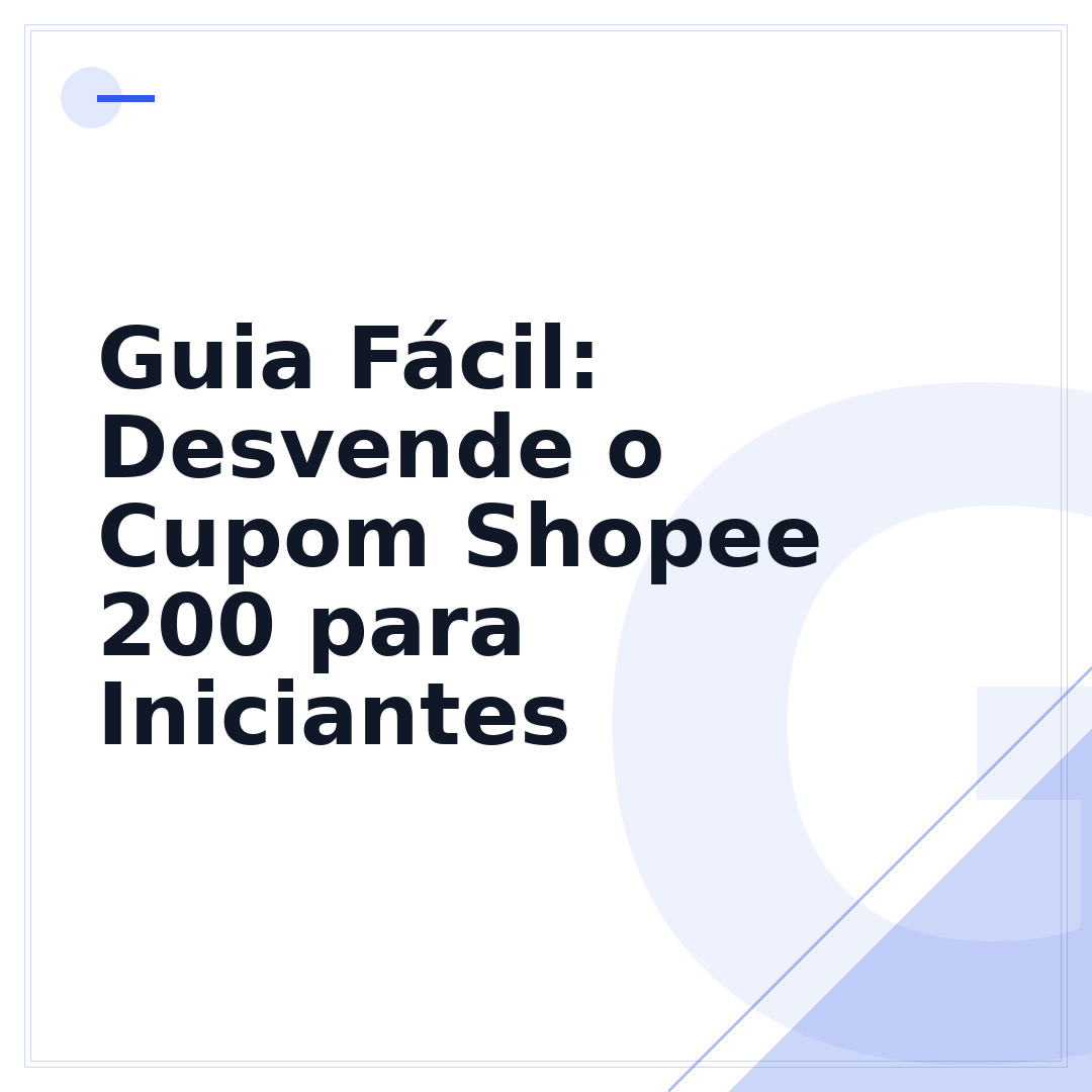 Guia Fácil: Desvende o Cupom Shopee 200 para Iniciantes