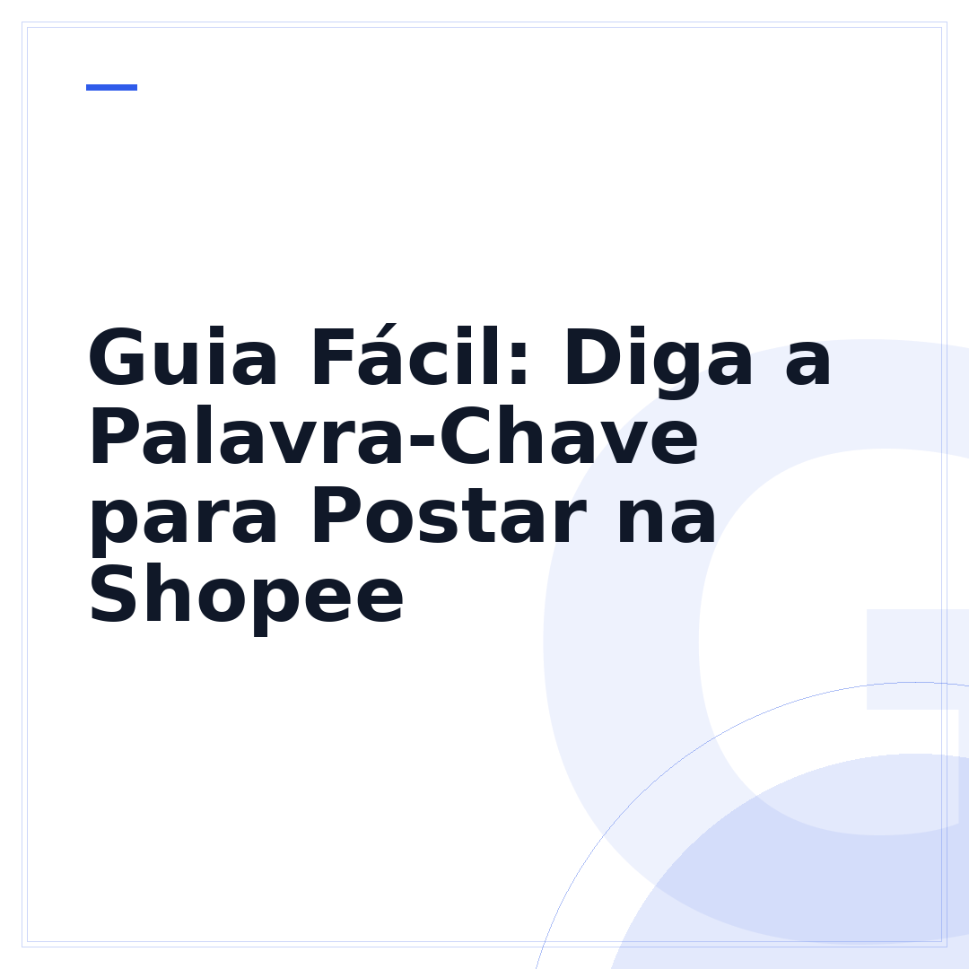 Guia Fácil: Diga a Palavra-Chave para Postar na Shopee