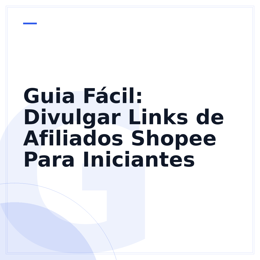 Guia Fácil: Divulgar Links de Afiliados Shopee Para Iniciantes
