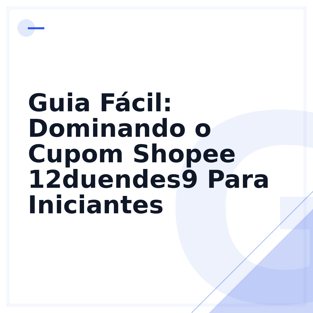 Guia Fácil: Dominando o Cupom Shopee 12duendes9 Para Iniciantes