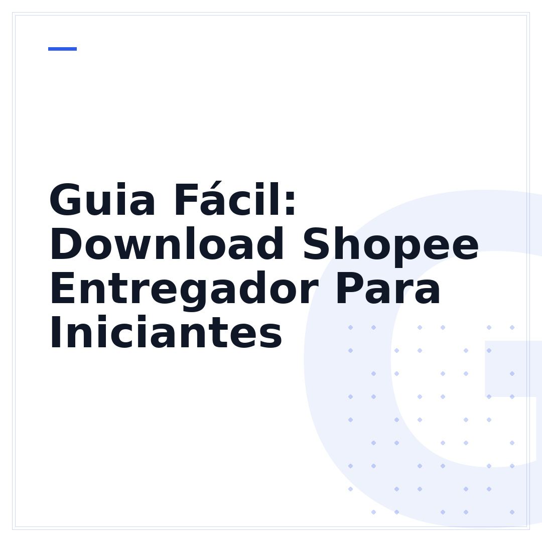 Guia Fácil: Download Shopee Entregador Para Iniciantes