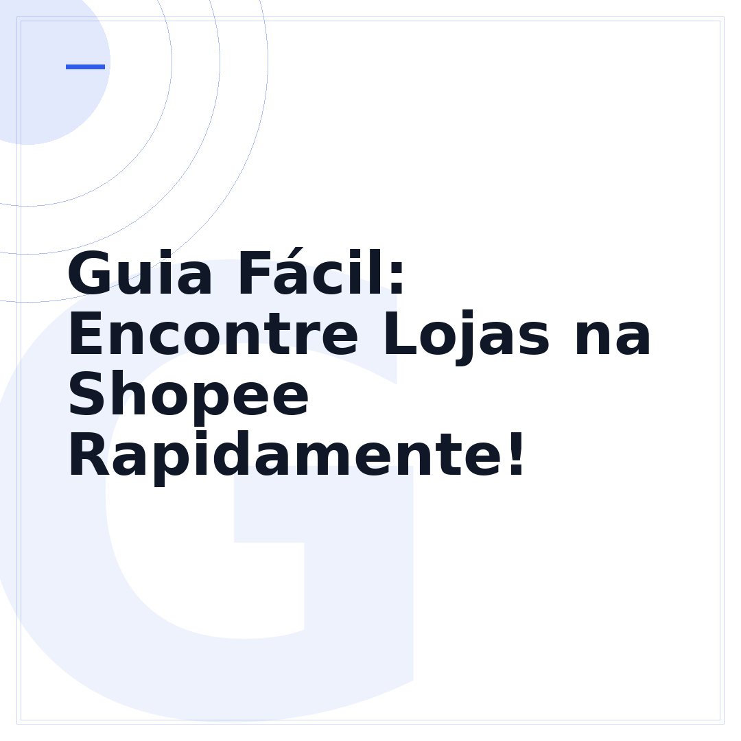 Guia Fácil: Encontre Lojas na Shopee Rapidamente!