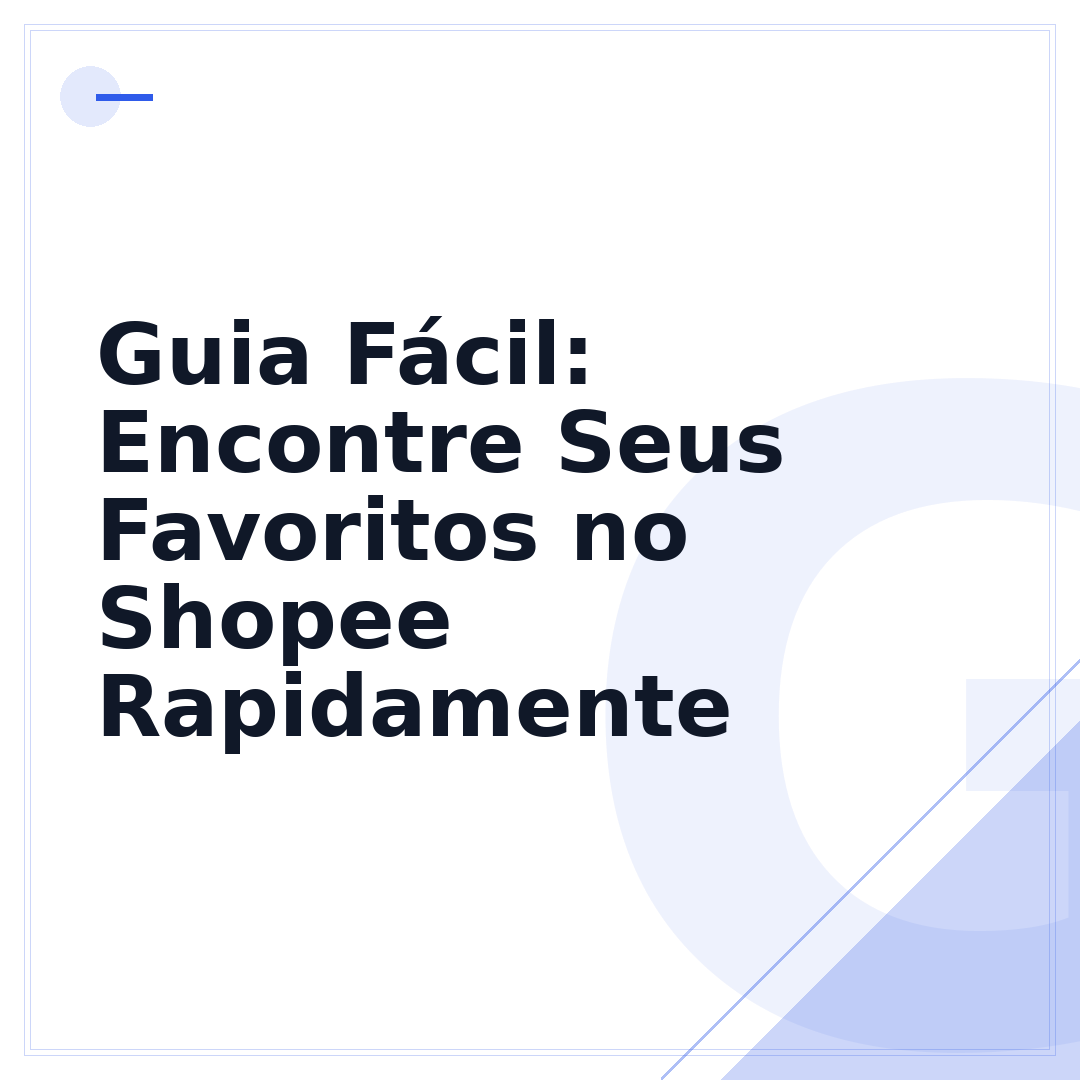 Guia Fácil: Encontre Seus Favoritos no Shopee Rapidamente