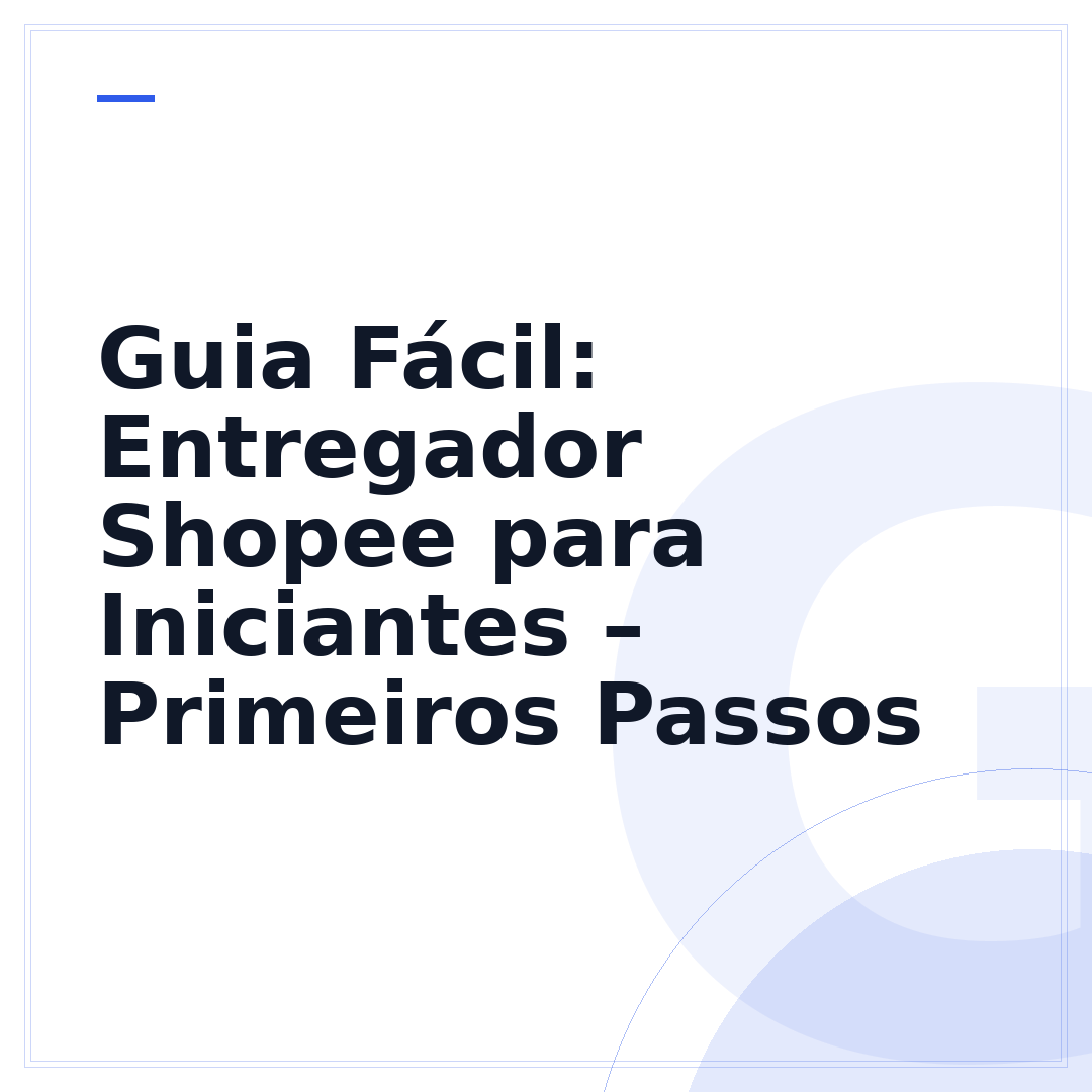 Guia Fácil: Entregador Shopee para Iniciantes – Primeiros Passos