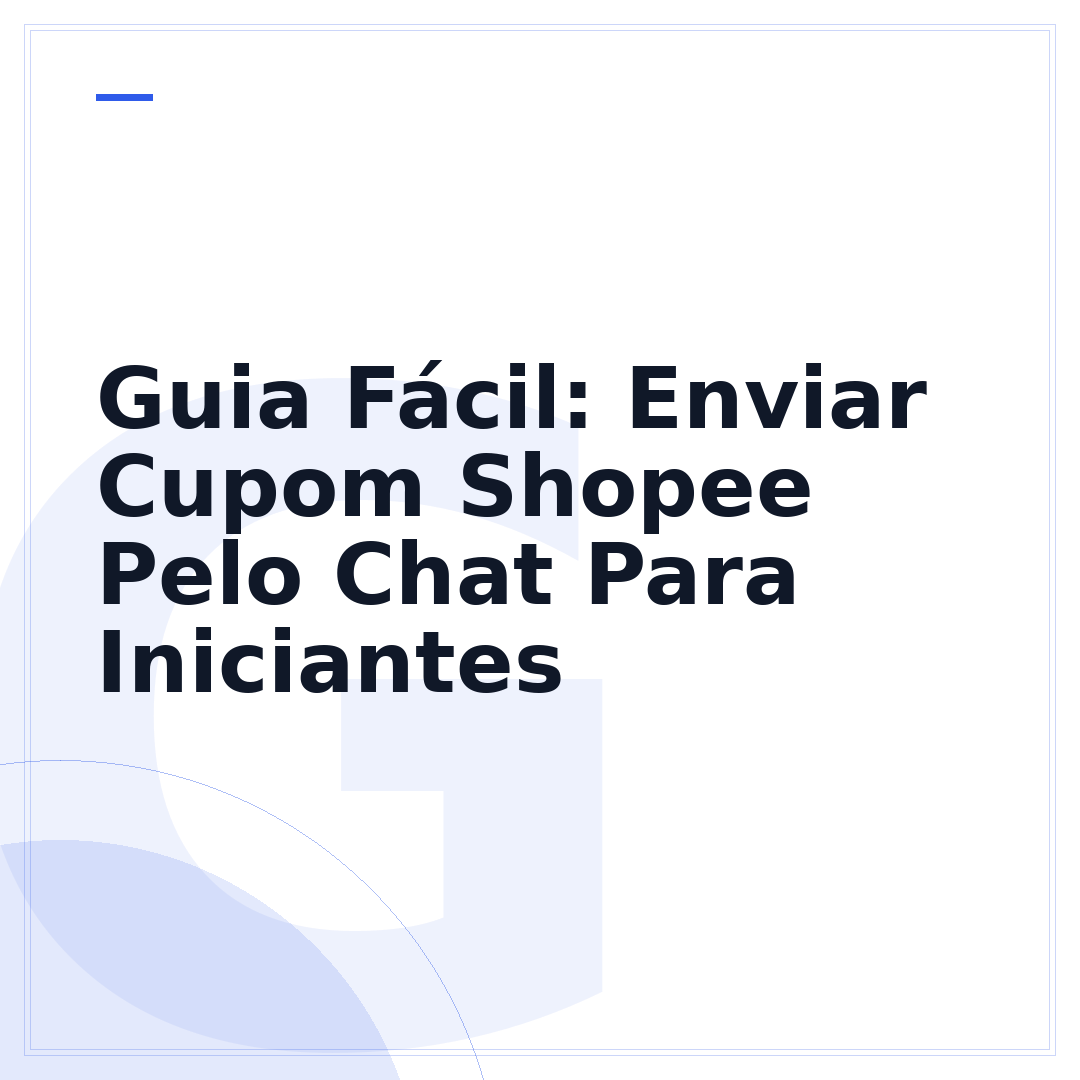Guia Fácil: Enviar Cupom Shopee Pelo Chat Para Iniciantes