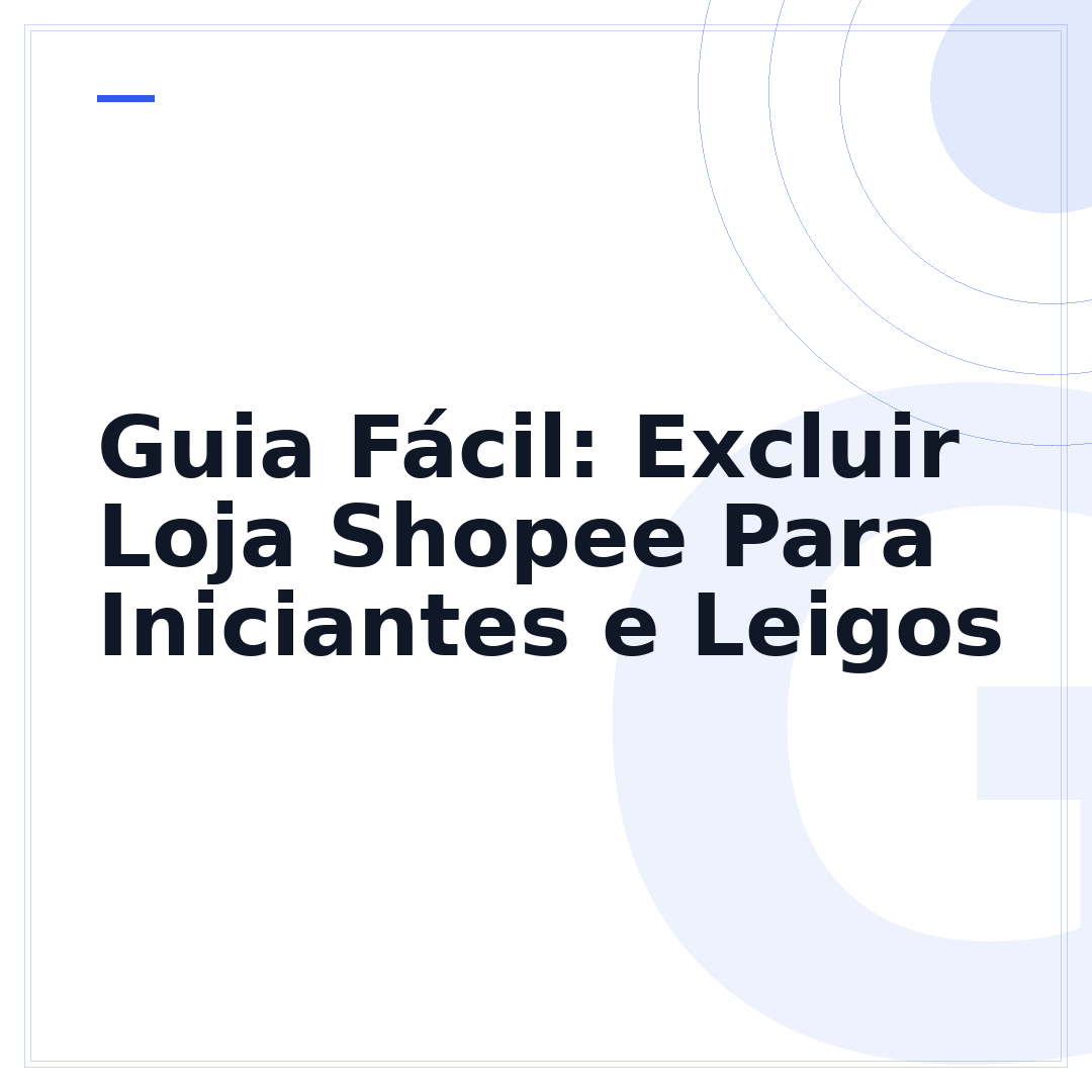 Guia Fácil: Excluir Loja Shopee Para Iniciantes e Leigos