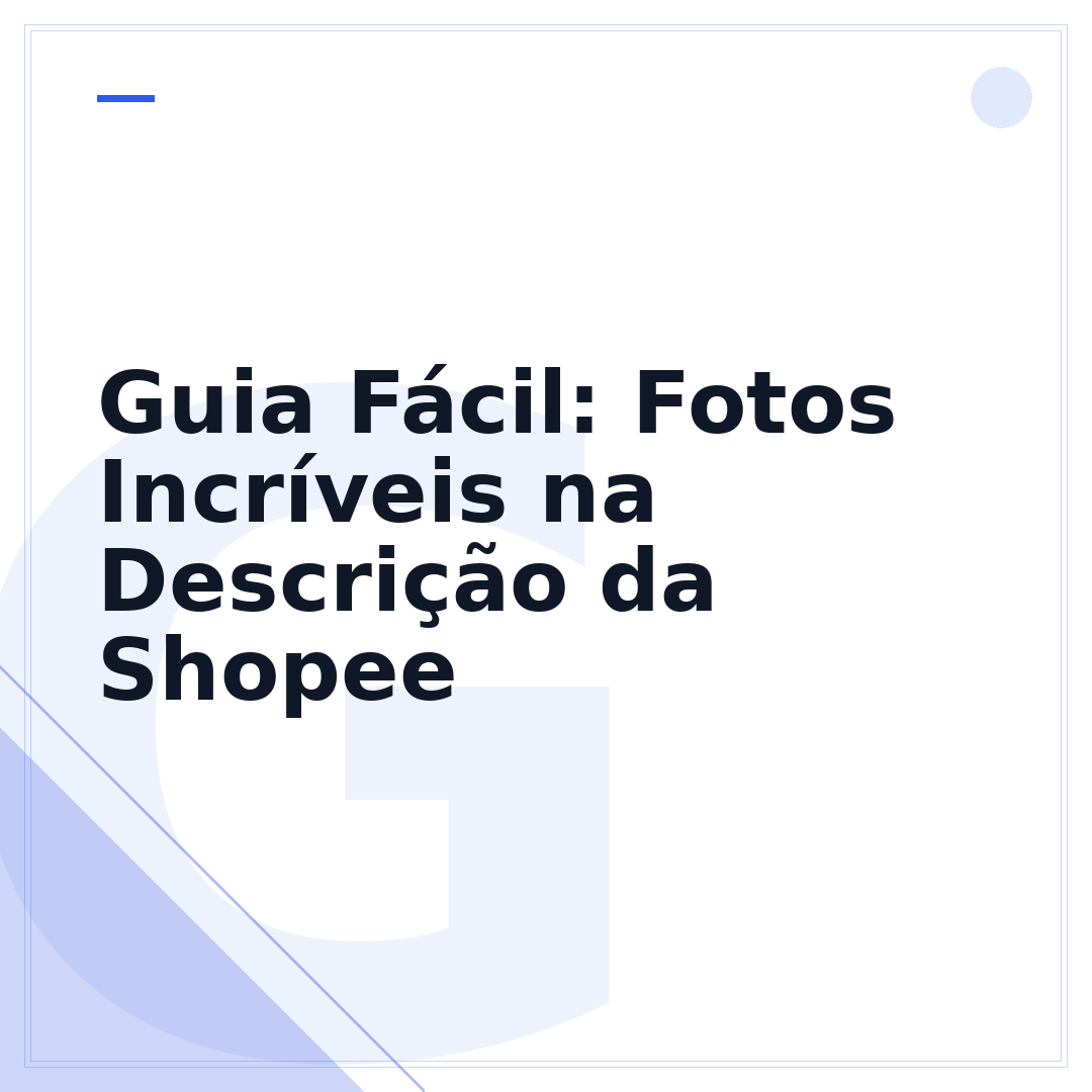 Guia Fácil: Fotos Incríveis na Descrição da Shopee