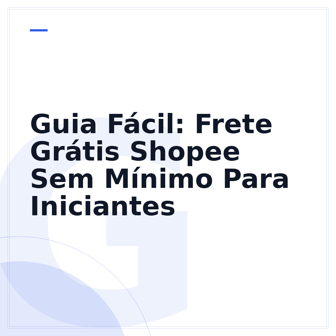 Guia Fácil: Frete Grátis Shopee Sem Mínimo Para Iniciantes