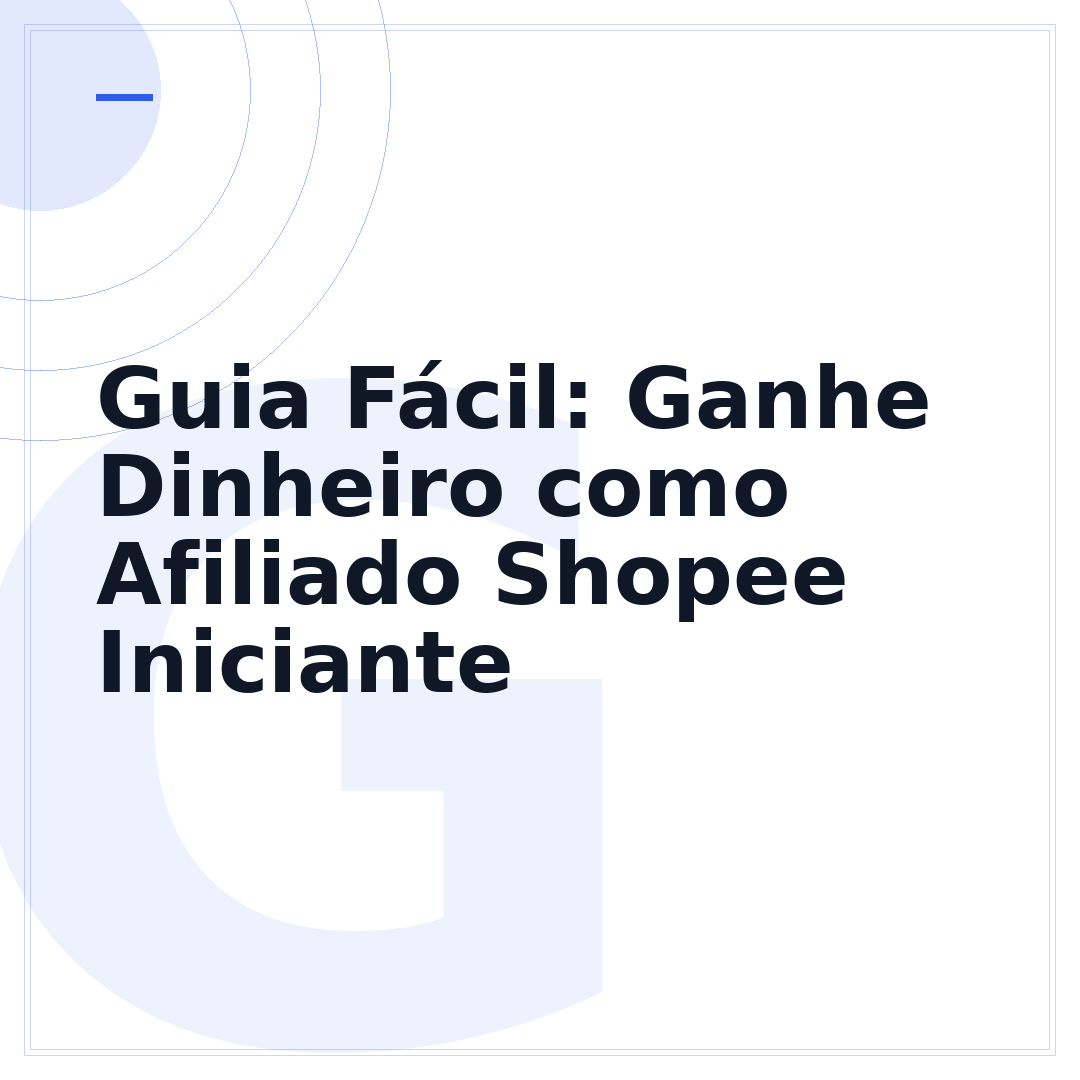 Guia Fácil: Ganhe Dinheiro como Afiliado Shopee Iniciante