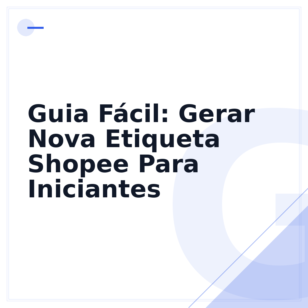 Guia Fácil: Gerar Nova Etiqueta Shopee Para Iniciantes