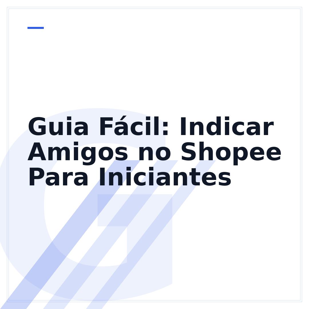 Guia Fácil: Indicar Amigos no Shopee Para Iniciantes