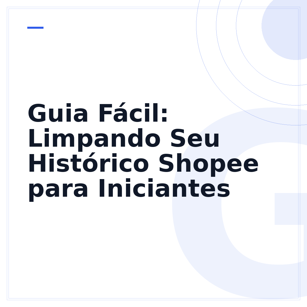 Guia Fácil: Limpando Seu Histórico Shopee para Iniciantes