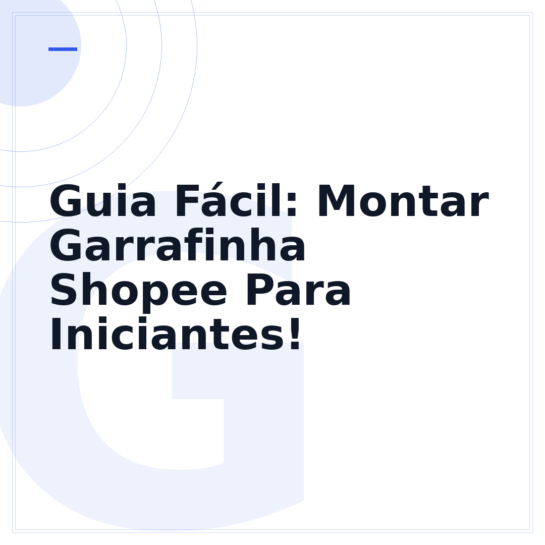 Guia Fácil: Montar Garrafinha Shopee Para Iniciantes!