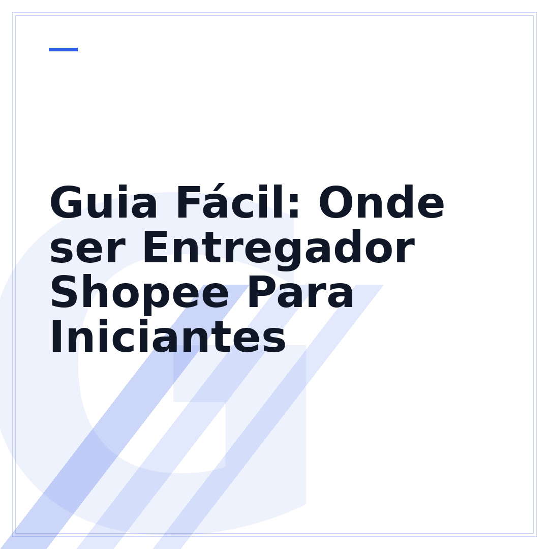 Guia Fácil: Onde ser Entregador Shopee Para Iniciantes