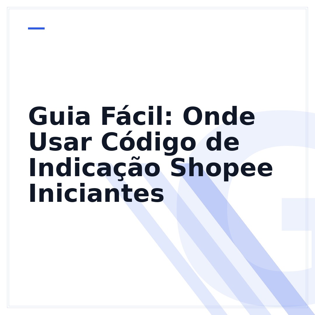 Guia Fácil: Onde Usar Código de Indicação Shopee Iniciantes