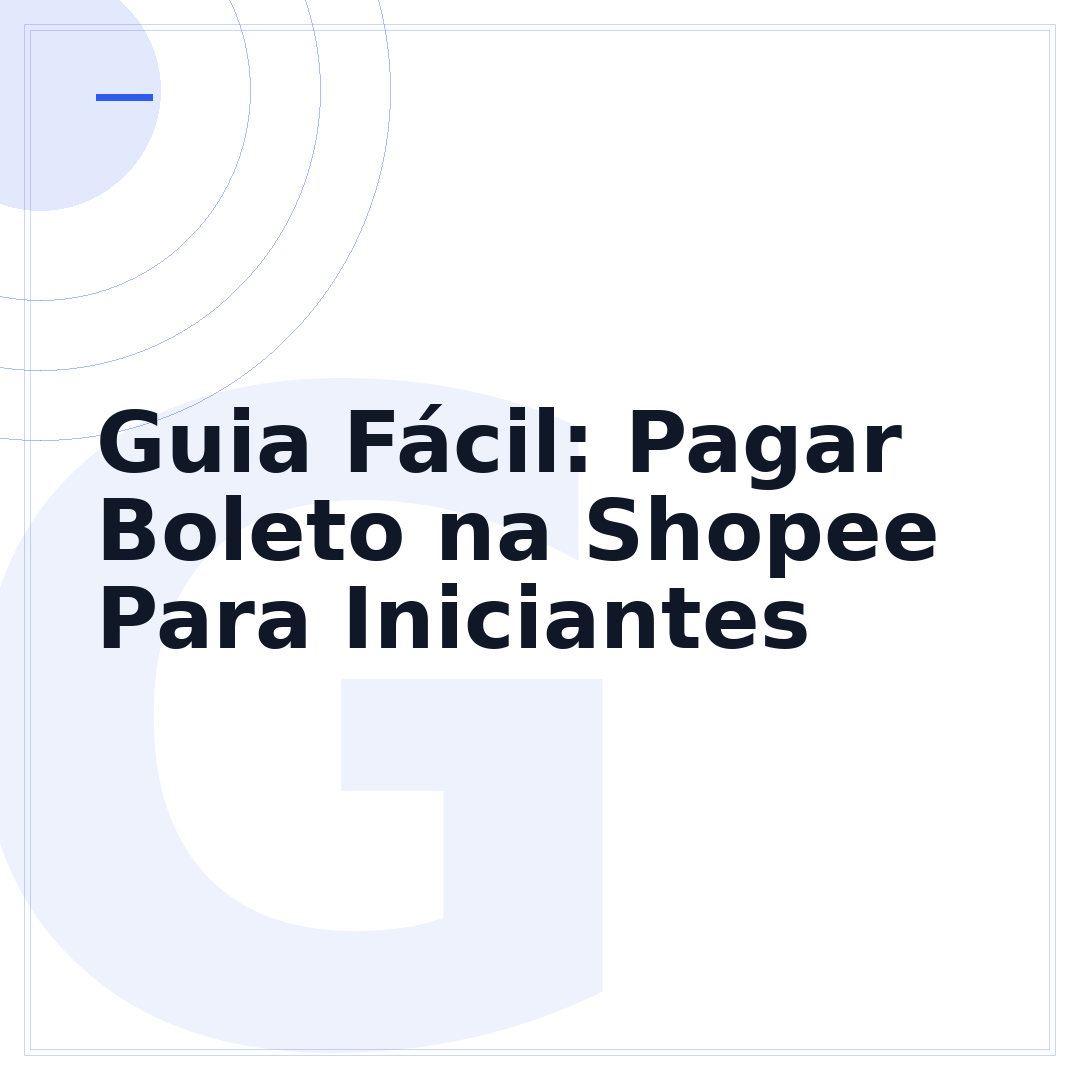 Guia Fácil: Pagar Boleto na Shopee Para Iniciantes