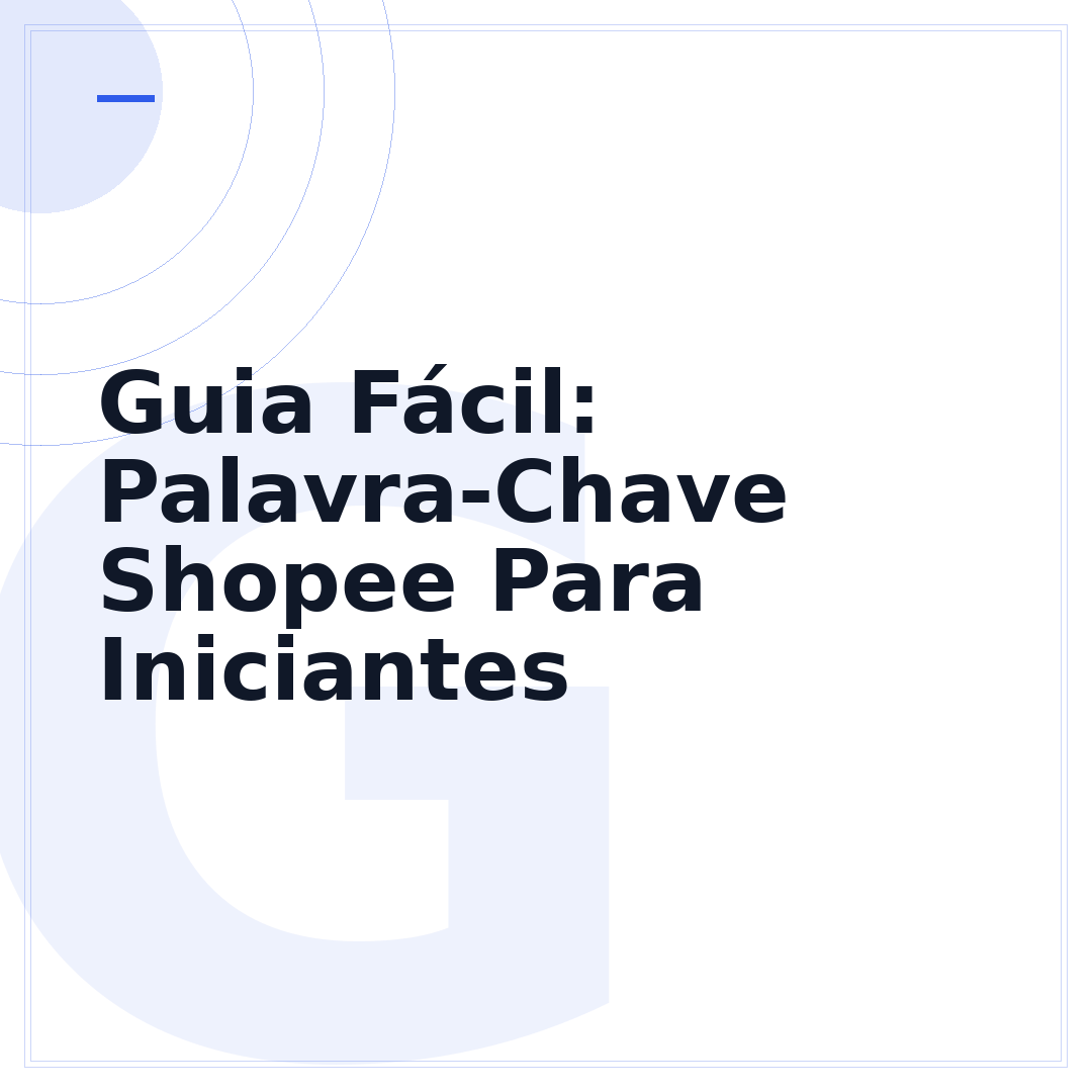 Guia Fácil: Palavra-Chave Shopee Para Iniciantes