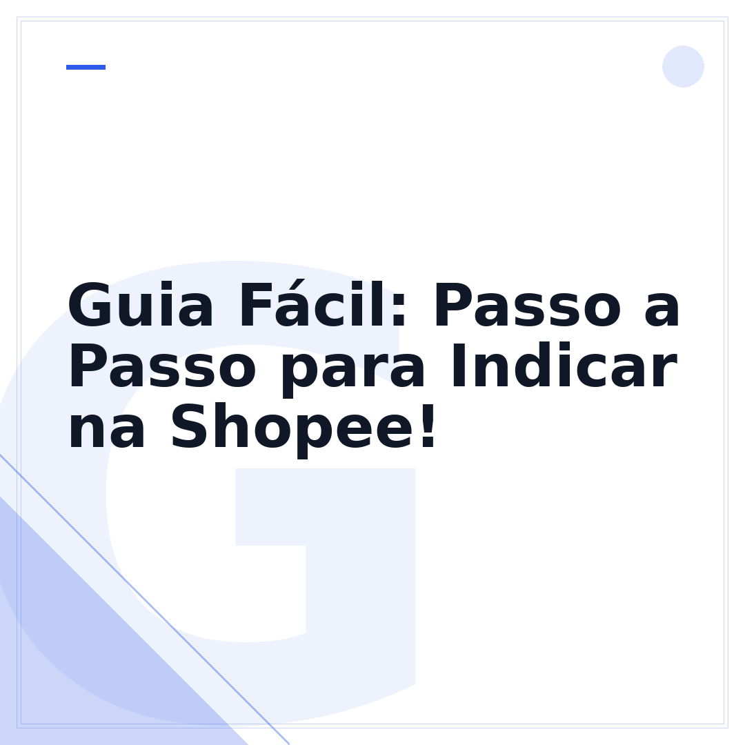 Guia Fácil: Passo a Passo para Indicar na Shopee!
