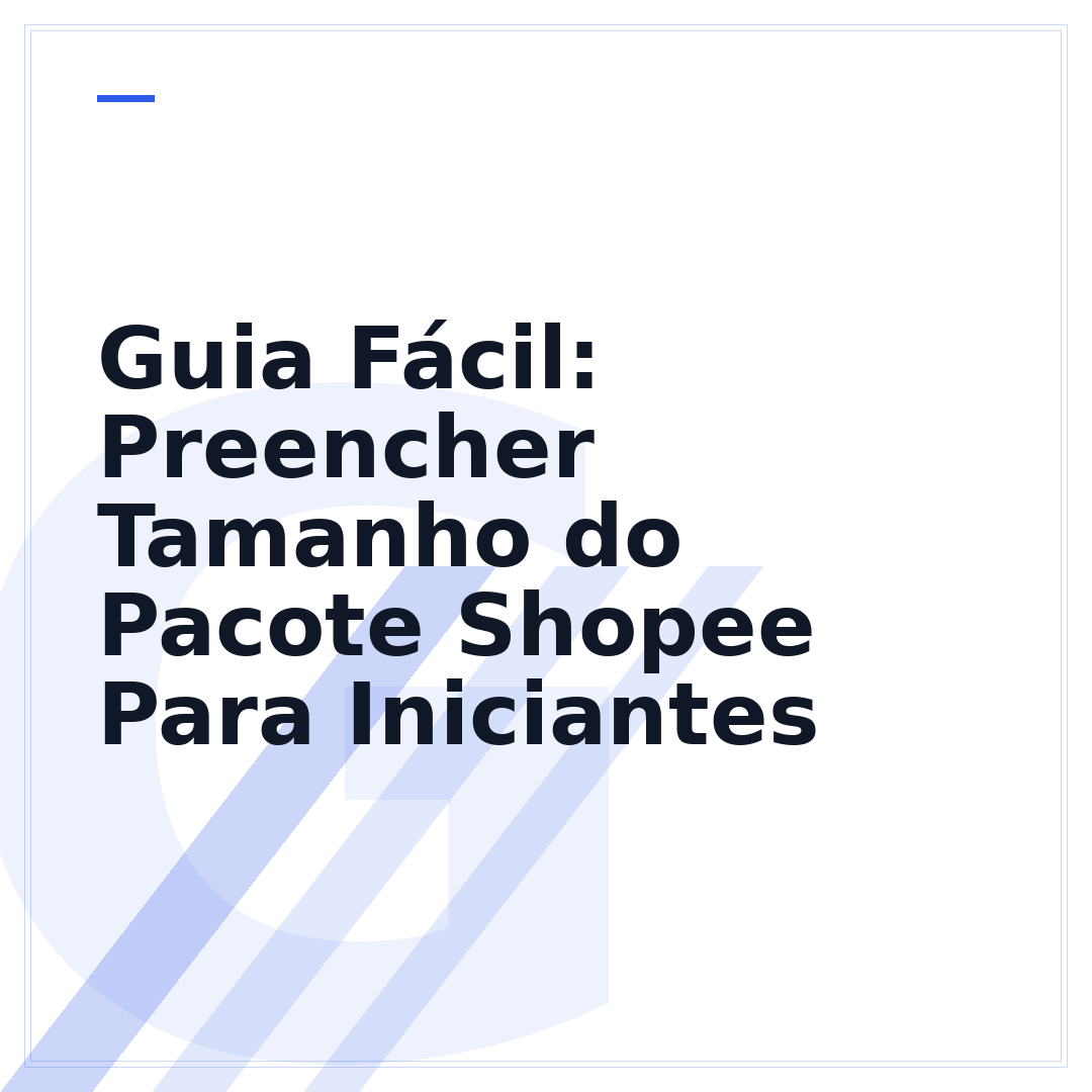 Guia Fácil: Preencher Tamanho do Pacote Shopee Para Iniciantes