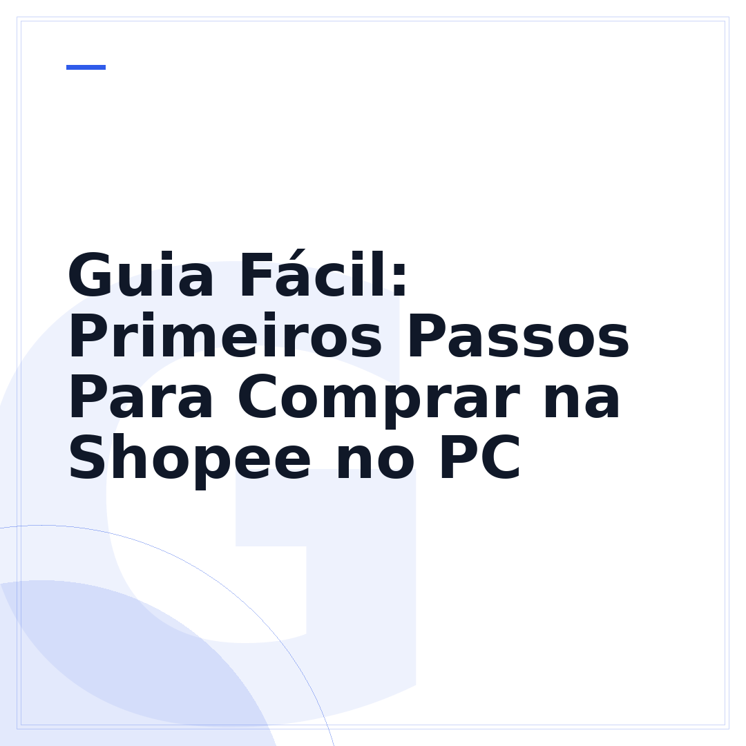 Guia Fácil: Primeiros Passos Para Comprar na Shopee no PC