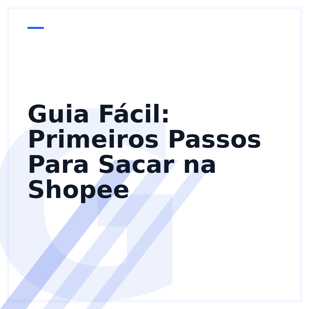 Guia Fácil: Primeiros Passos Para Sacar na Shopee