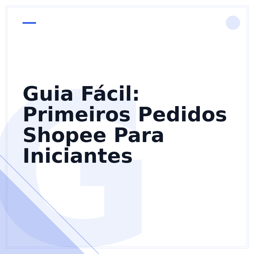 Guia Fácil: Primeiros Pedidos Shopee Para Iniciantes