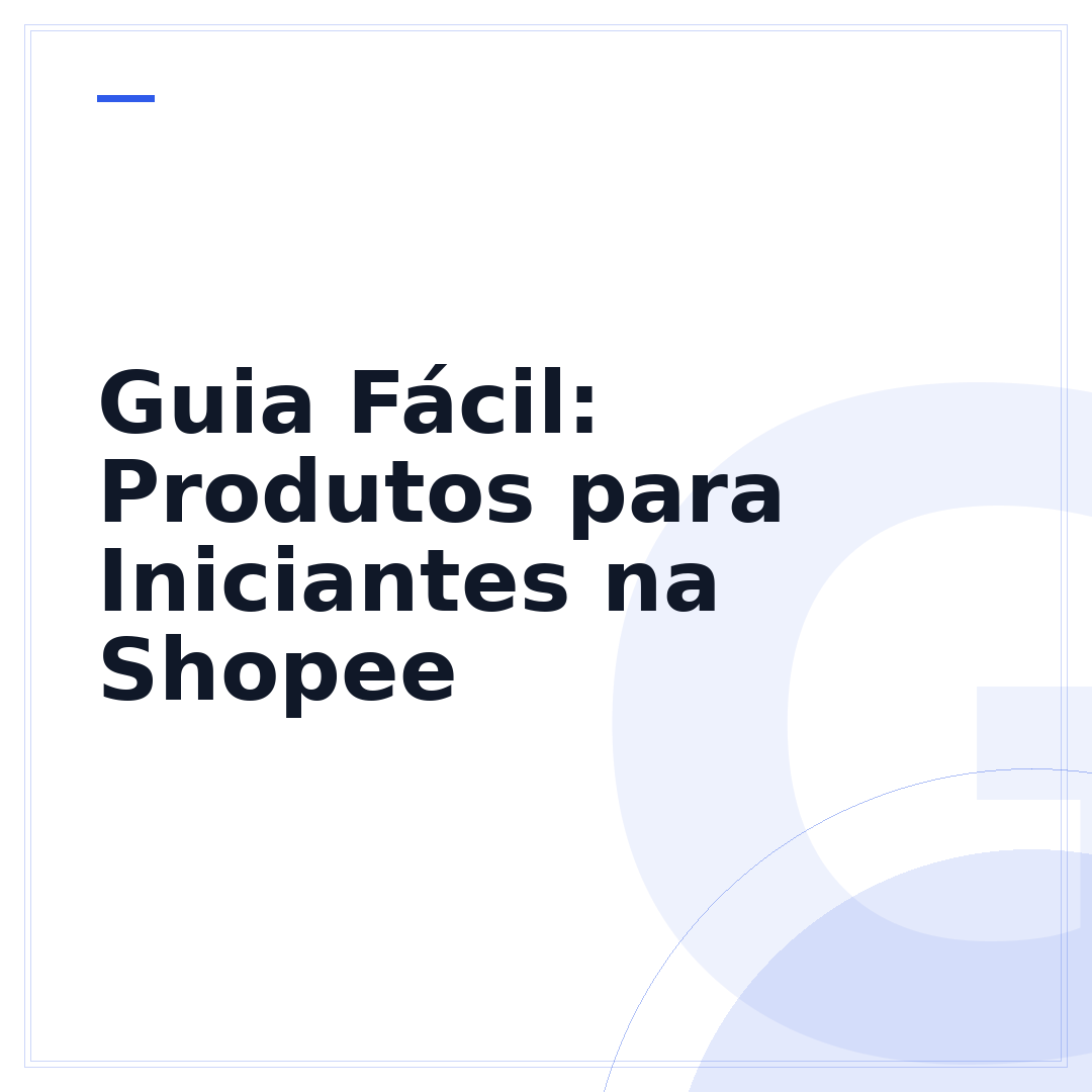 Guia Fácil: Produtos para Iniciantes na Shopee