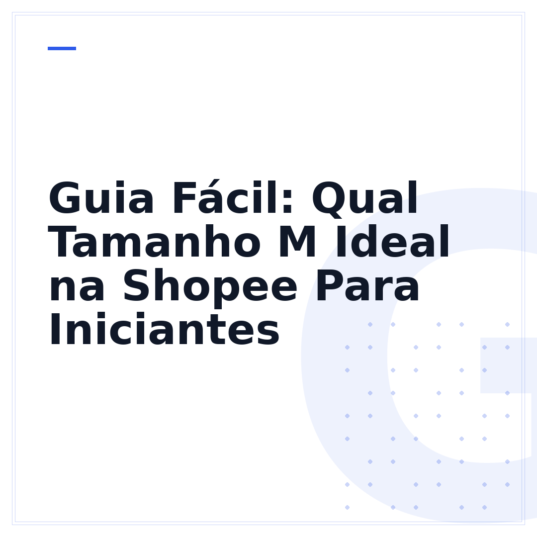 Guia Fácil: Qual Tamanho M Ideal na Shopee Para Iniciantes