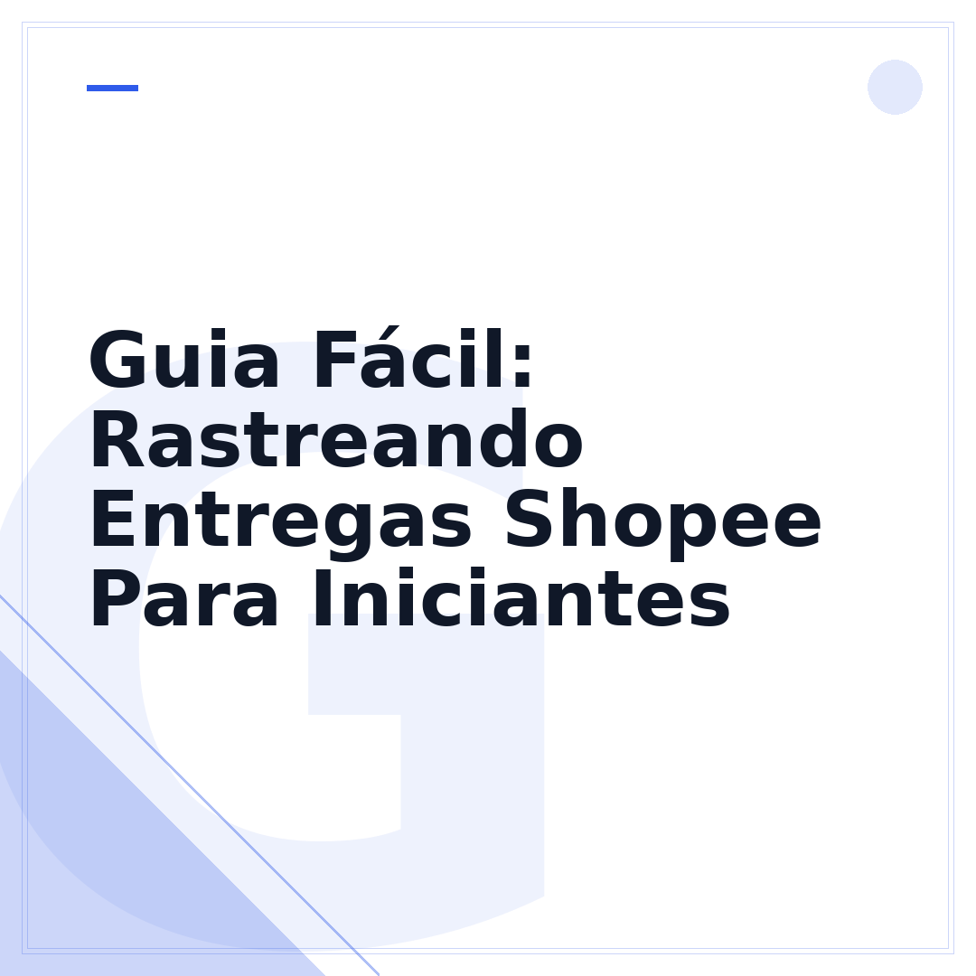Guia Fácil: Rastreando Entregas Shopee Para Iniciantes