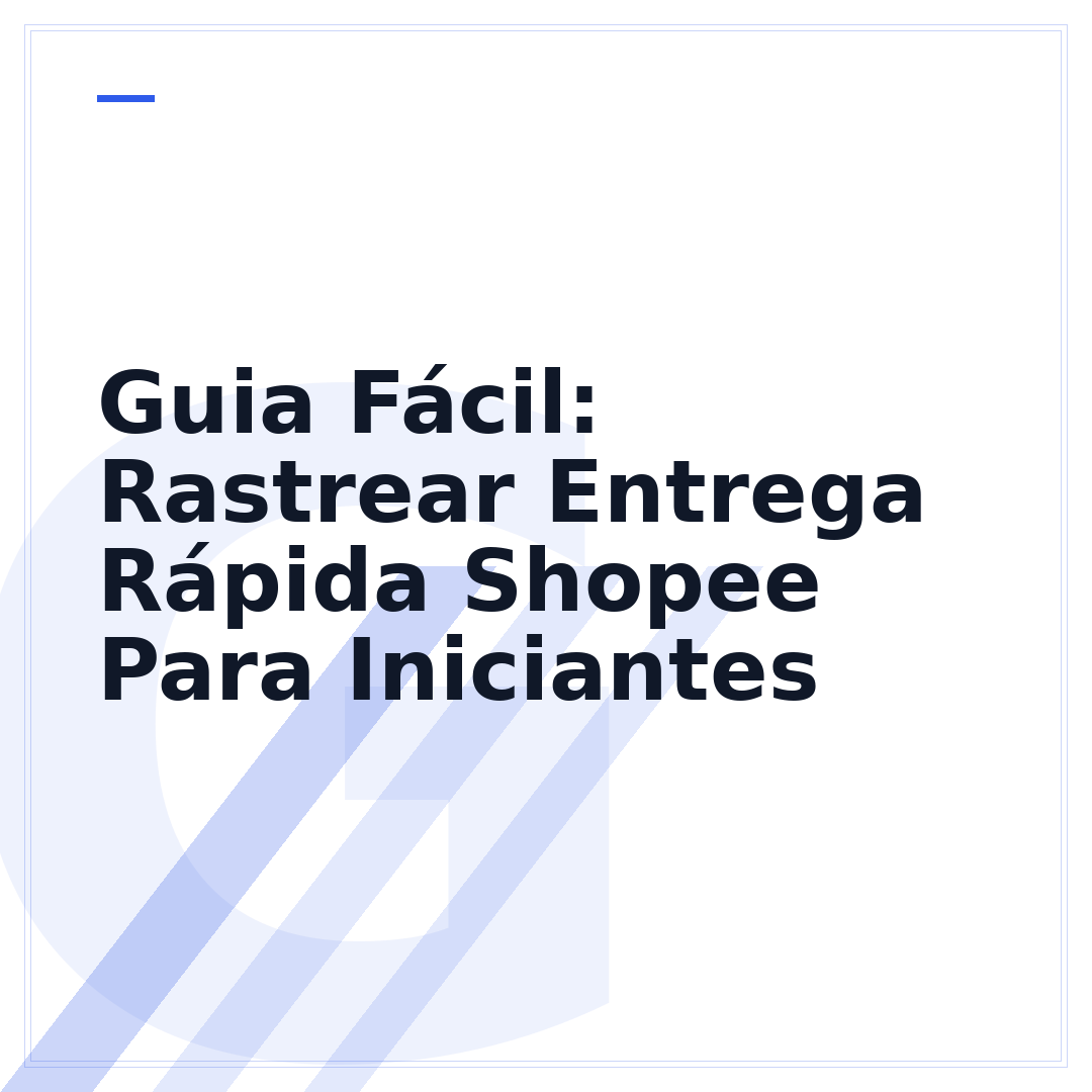 Guia Fácil: Rastrear Entrega Rápida Shopee Para Iniciantes