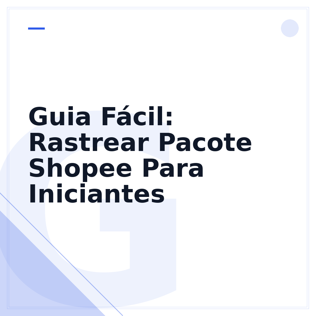 Guia Fácil: Rastrear Pacote Shopee Para Iniciantes