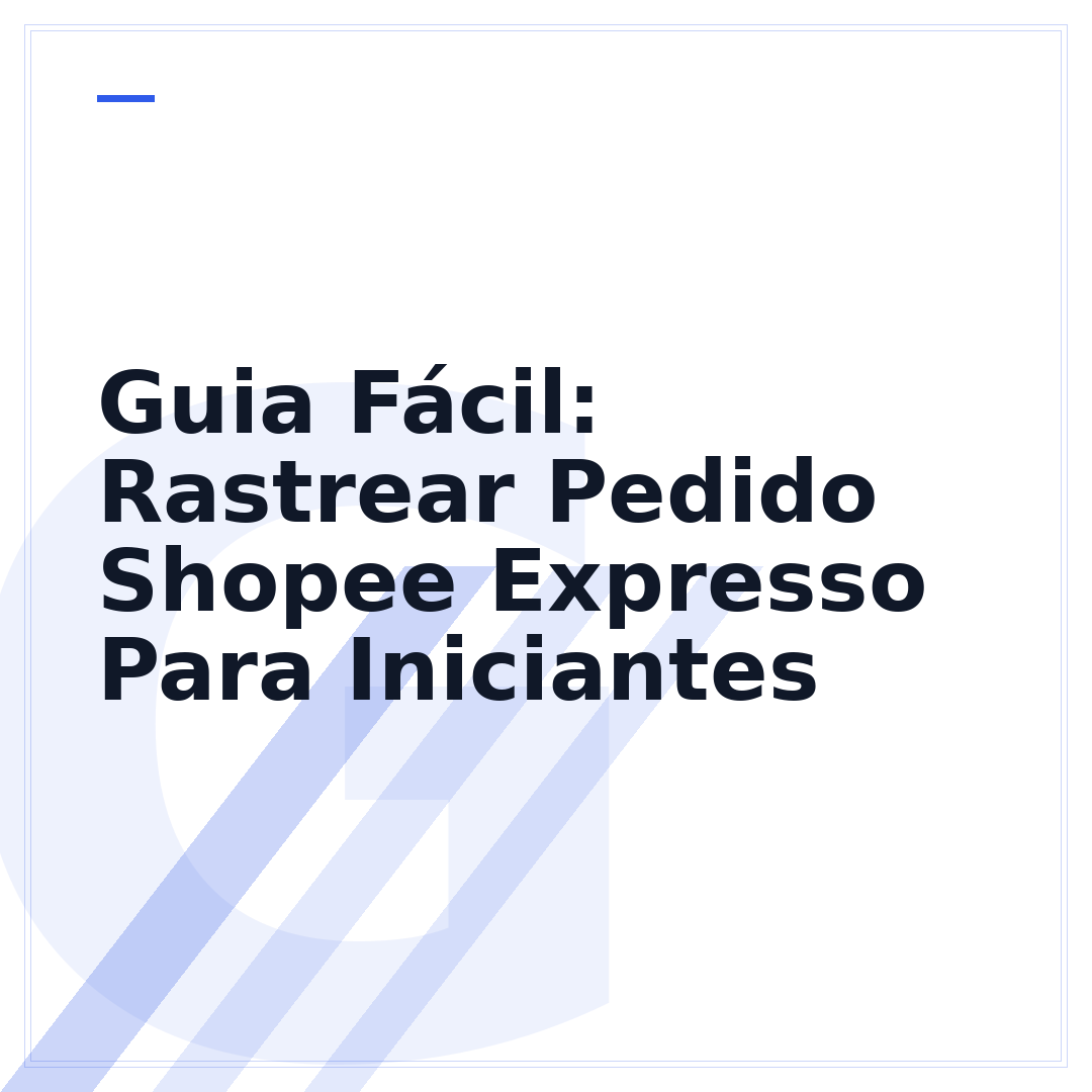 Guia Fácil: Rastrear Pedido Shopee Expresso Para Iniciantes