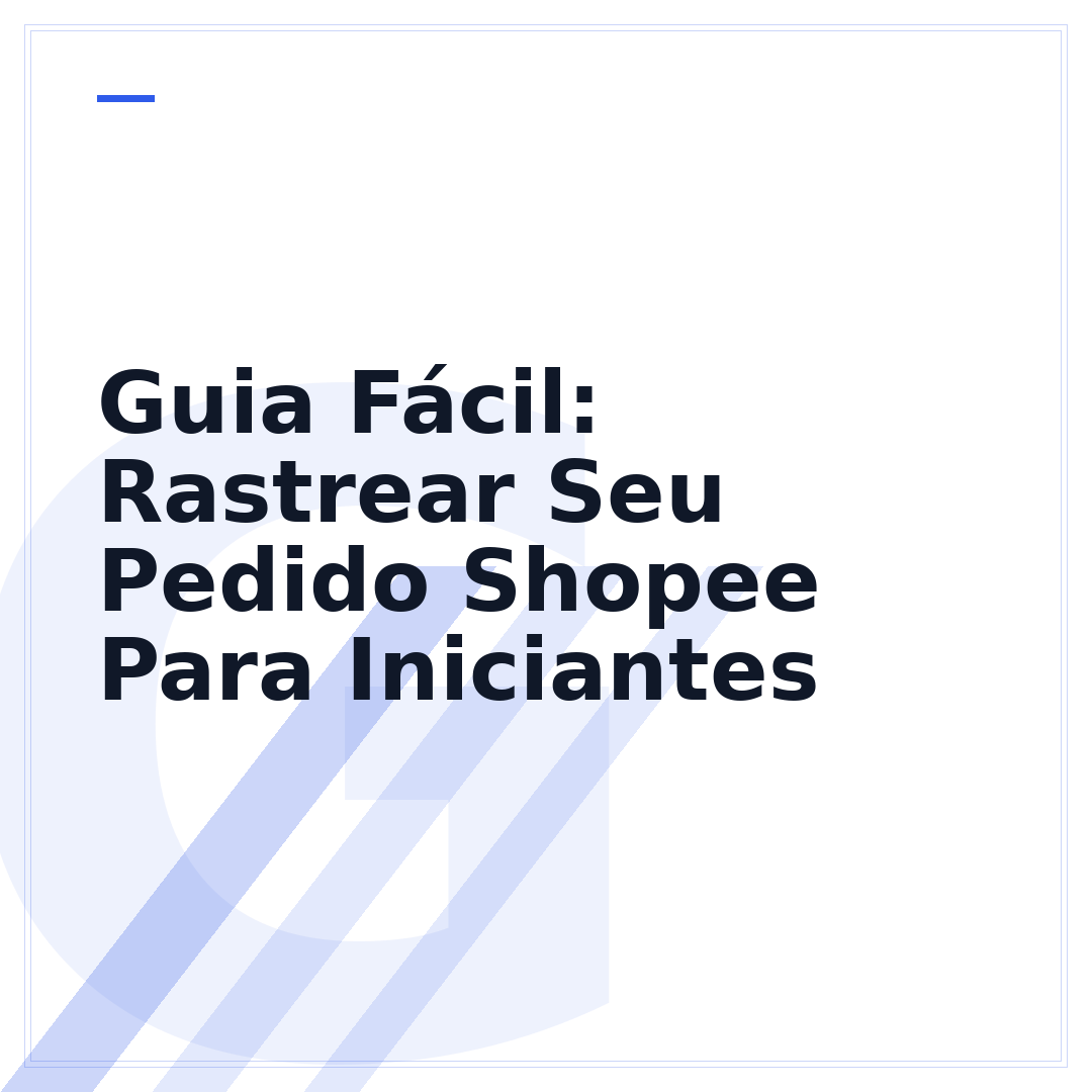 Guia Fácil: Rastrear Seu Pedido Shopee Para Iniciantes