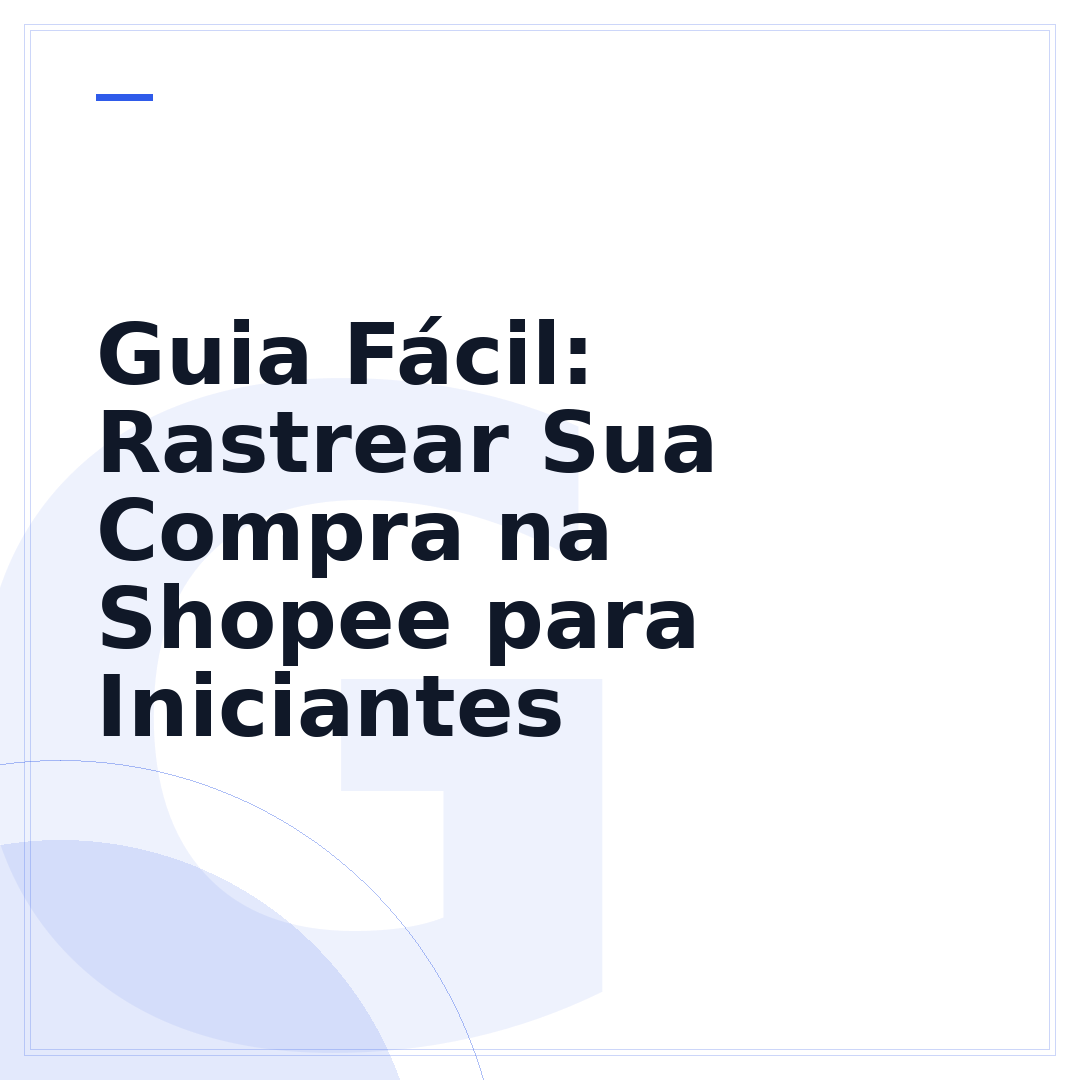 Guia Fácil: Rastrear Sua Compra na Shopee para Iniciantes