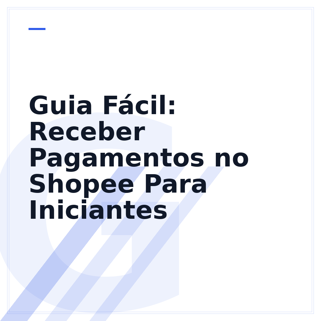 Guia Fácil: Receber Pagamentos no Shopee Para Iniciantes