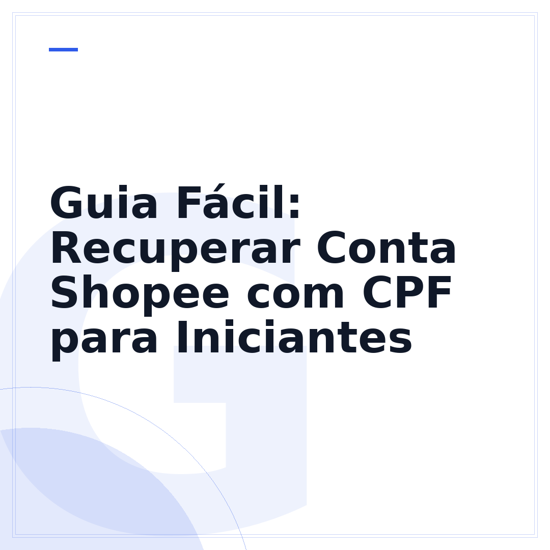Guia Fácil: Recuperar Conta Shopee com CPF para Iniciantes