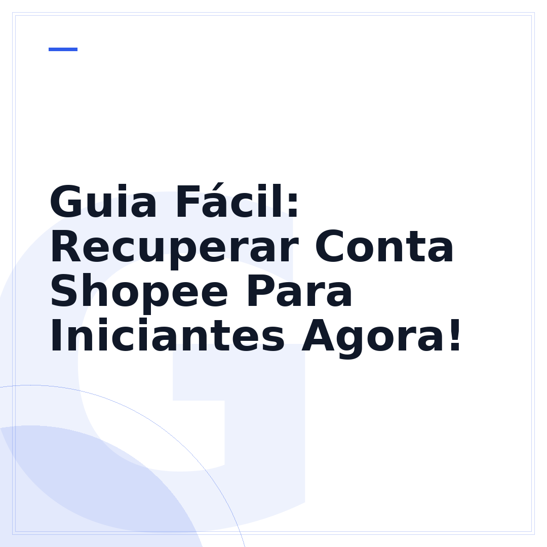 Guia Fácil: Recuperar Conta Shopee Para Iniciantes Agora!
